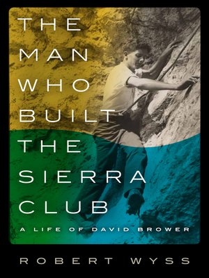 cover image of The Man Who Built the Sierra Club